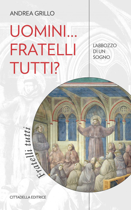 Uomini. Fratelli Tutti? L'abbozzo Di Un Sogno