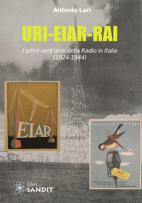 Uri-Eiar-Rai. I Primi Vent'anni Della Radio In Italia (1924-1944)