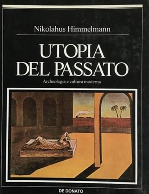 Utopia Del Passato. Archeologia E Cultura Moderna Nikolahus Himmelmann De …