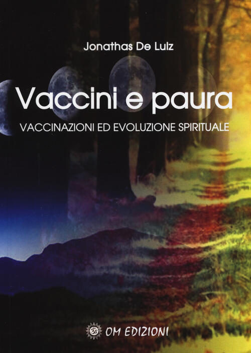 Vaccini E Paura. Vaccinazioni Ed Evoluzione Spirituali