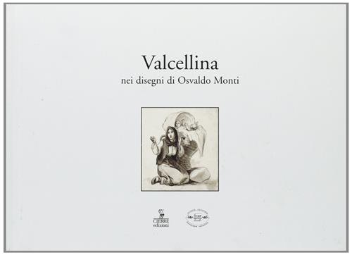 Valcellina. Nei Disegni Di Osvaldo Monti A. Colonnello Cierre Edizioni …