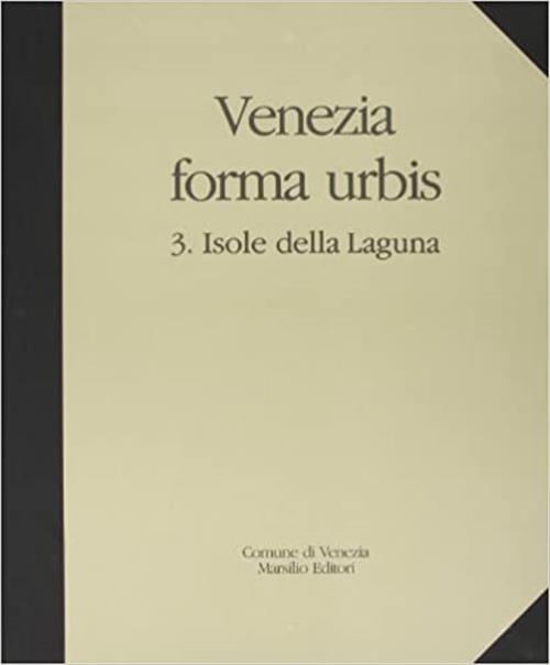 Venezia Forma Urbis. Vol. 3: Isole Della Laguna. Il Fotopiano …