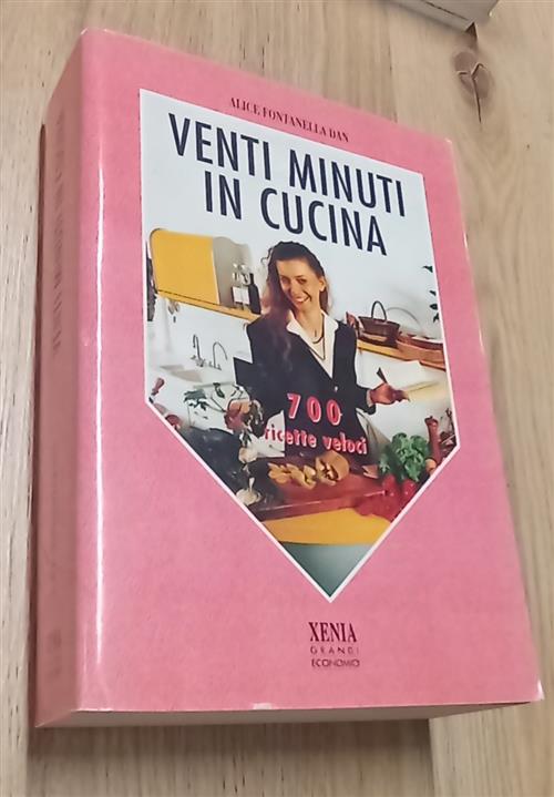 Venti Minuti In Cucina. 700 Ricette Veloci
