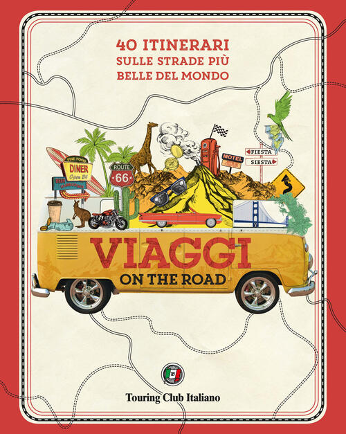 Viaggi On The Road. 40 Itinerari Sulle Strade Piu Belle …