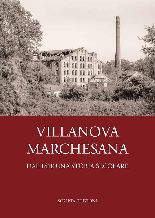 Villanova Marchesana. Dal 1418 Una Storia Secolare Scripta 2024
