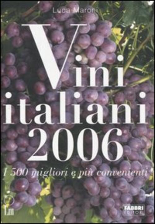 Vini Italiani 2006. I 500 Migliori E Pi˘ Convenienti Luca …