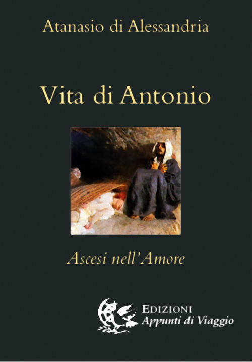 Vita Di Antonio. Ascesi Nell'amore