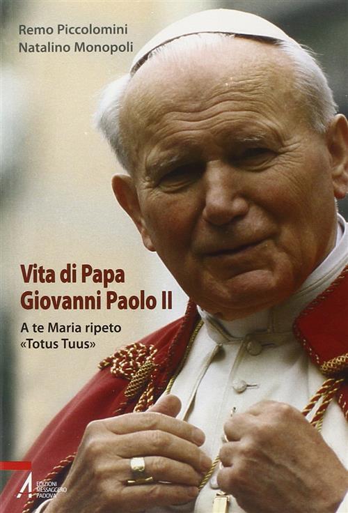 Vita Di Papa Giovanni Paolo Ii. A Te Maria Ripeto: …