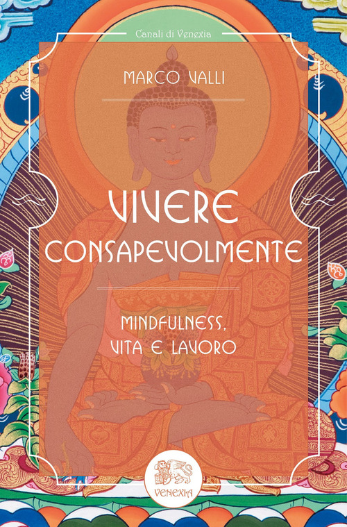 Vivere Consapevolmente. Mindfulness, Vita E Lavoro