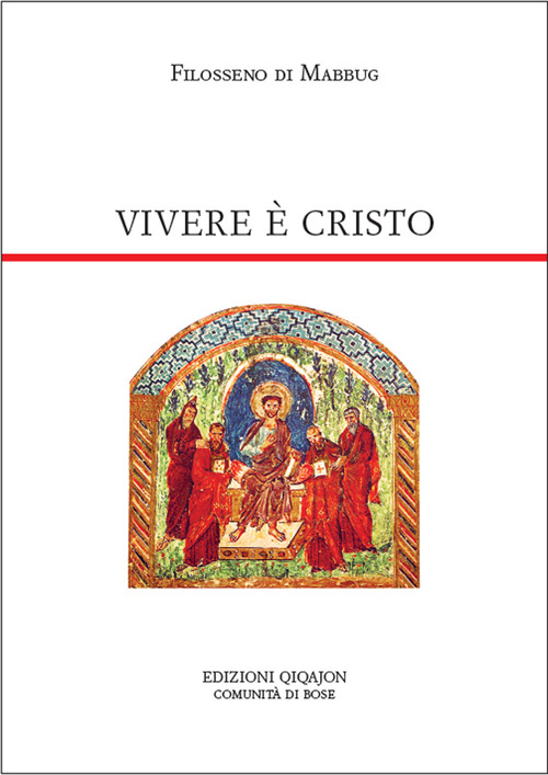 Vivere E Cristo. Lettera A Patrizio Filosseno Di Mabbug Qiqajon …