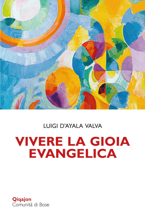 Vivere La Gioia Evangelica. L'esperienza Di Gesu Trasmessa Ai Discepoli