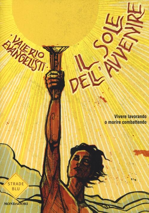 Vivere Lavorando O Morire Combattendo. Il Sole Dell'avvenire. Vol. 1 …