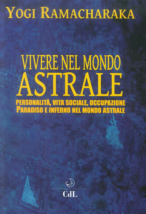 Vivere Nel Mondo Astrale. Personalita, Vita Sociale, Occupazione. Paradiso E …