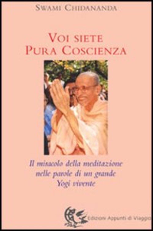 Voi Siete Pura Coscienza. Il Miracolo Della Meditazione Nelle Parole …