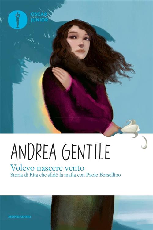 Volevo Nascere Vento. Storia Di Rita Che Sfido La Mafia …