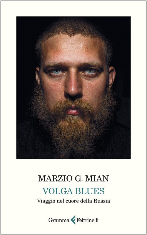 Volga Blues. Viaggio Nel Cuore Della Russia Marzio G. Mian …