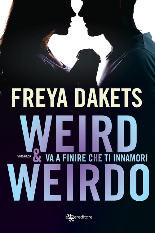 Weird & Weirdo. Va A Finire Che Ti Innamori