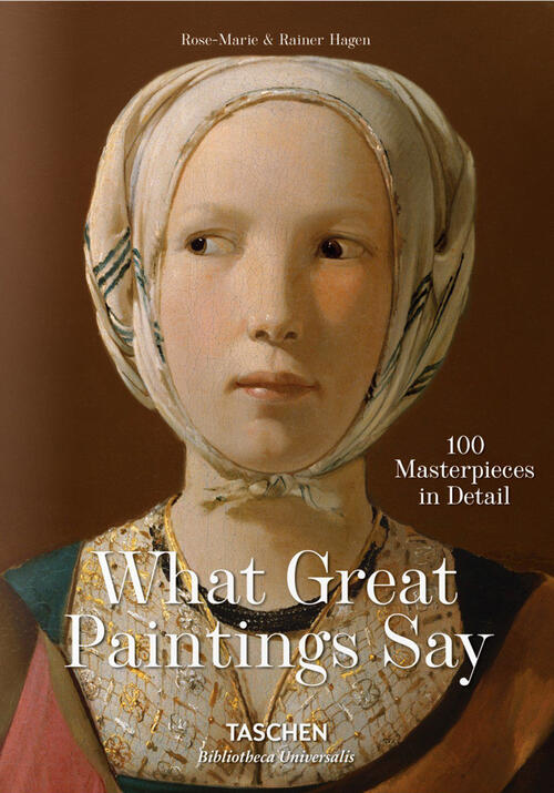What Great Paintings Say. 100 Masterpieces In Detail Rainer Hagen …