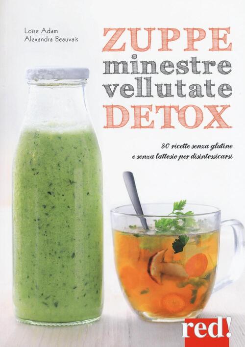 Zuppe, Minestre, Vellutate Detox. 80 Ricette Senza Glutine E Senza …