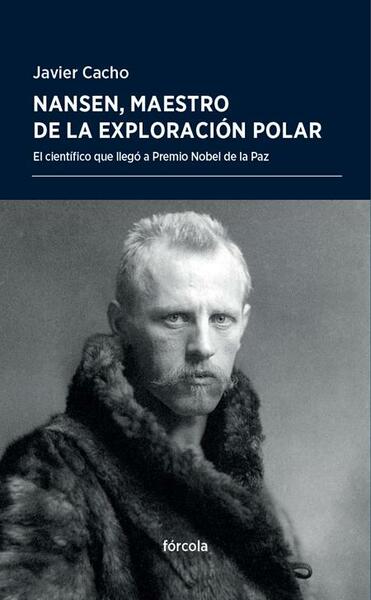 Nansen, maestro de la exploración polar.