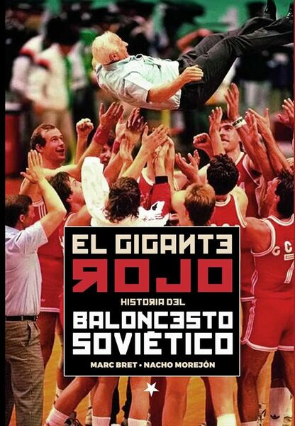 El Gigante Rojo. Historia del baloncesto soviético.