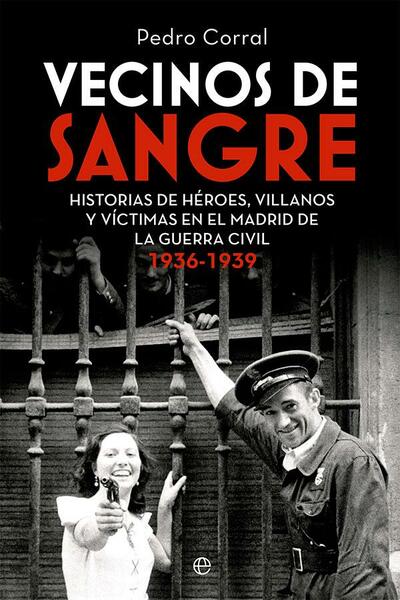 Vecinos de sangre. Historias de héroes, villanos y víctimas en …