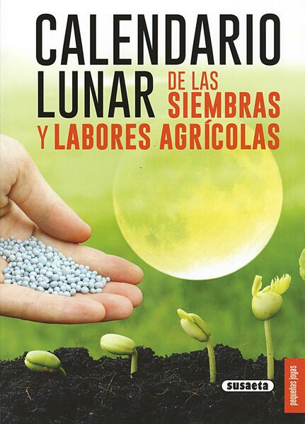 Calendario lunar de las siembras y labores agrícolas.