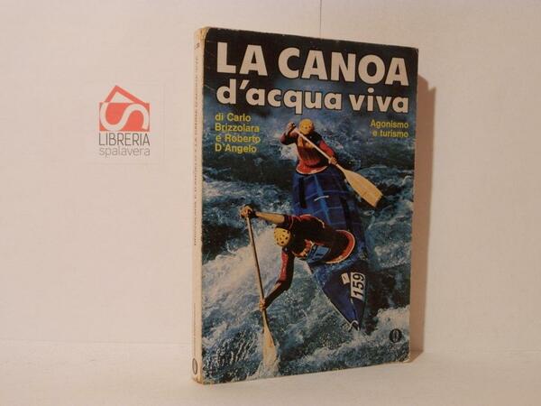 La canoa d'acqua viva. Agonismo e turismo