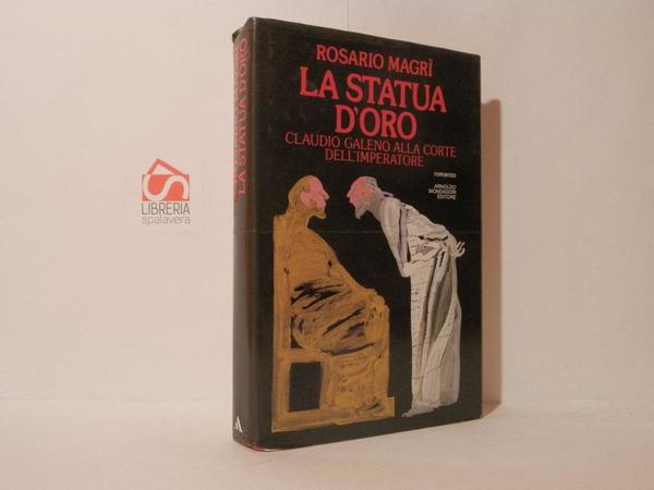 La statua d'oro. Claudio Galeno alla corte dell'imperatore