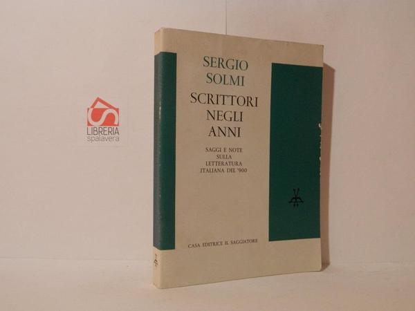 Scrittorinegli anni. Saggi e note sulla letteratura italiana del '900