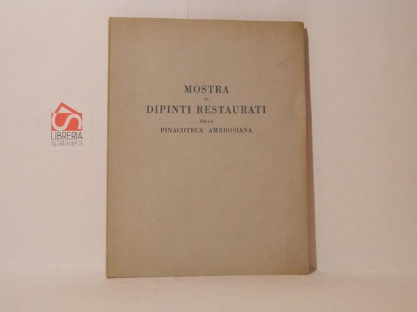 Mostra dei dipinti restaurati della Pinacoteca Ambrosiana. Catalogo mostra, ottobre …