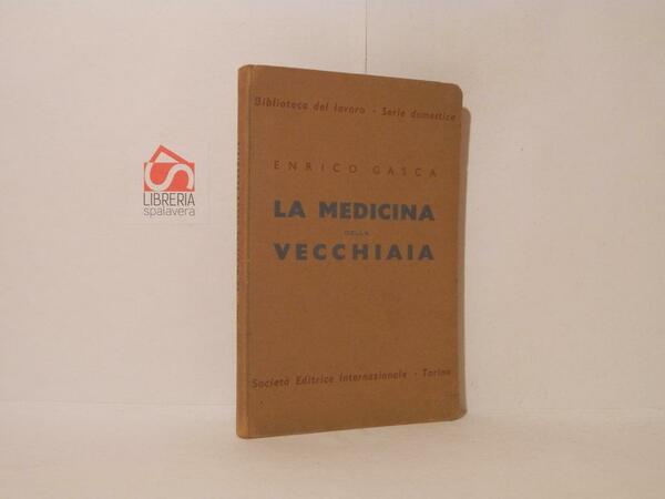 La medicina della vecchiaia. Precetti igienici e morali per chi …