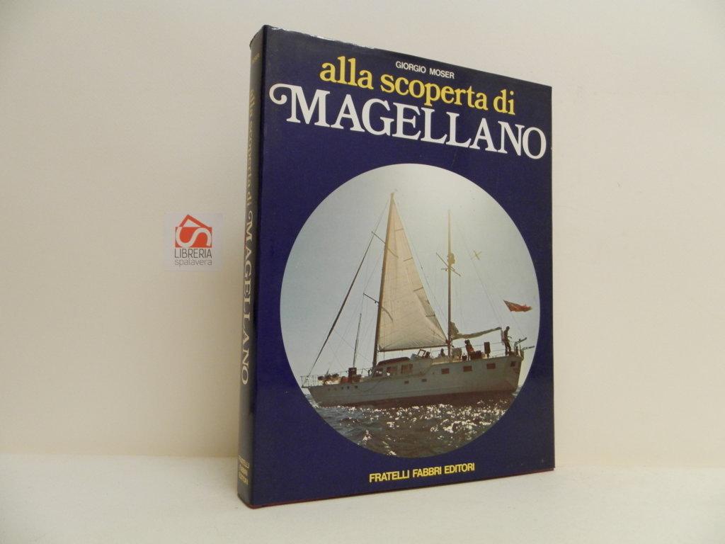 Alla scoperta di Magellano. Viaggio avventuroso sulla rotta di un …