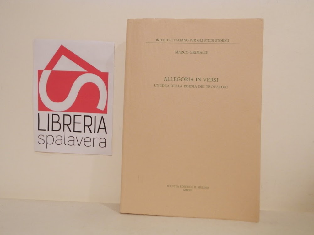 Allegoria in versi : un'idea della poesia dei trovatori