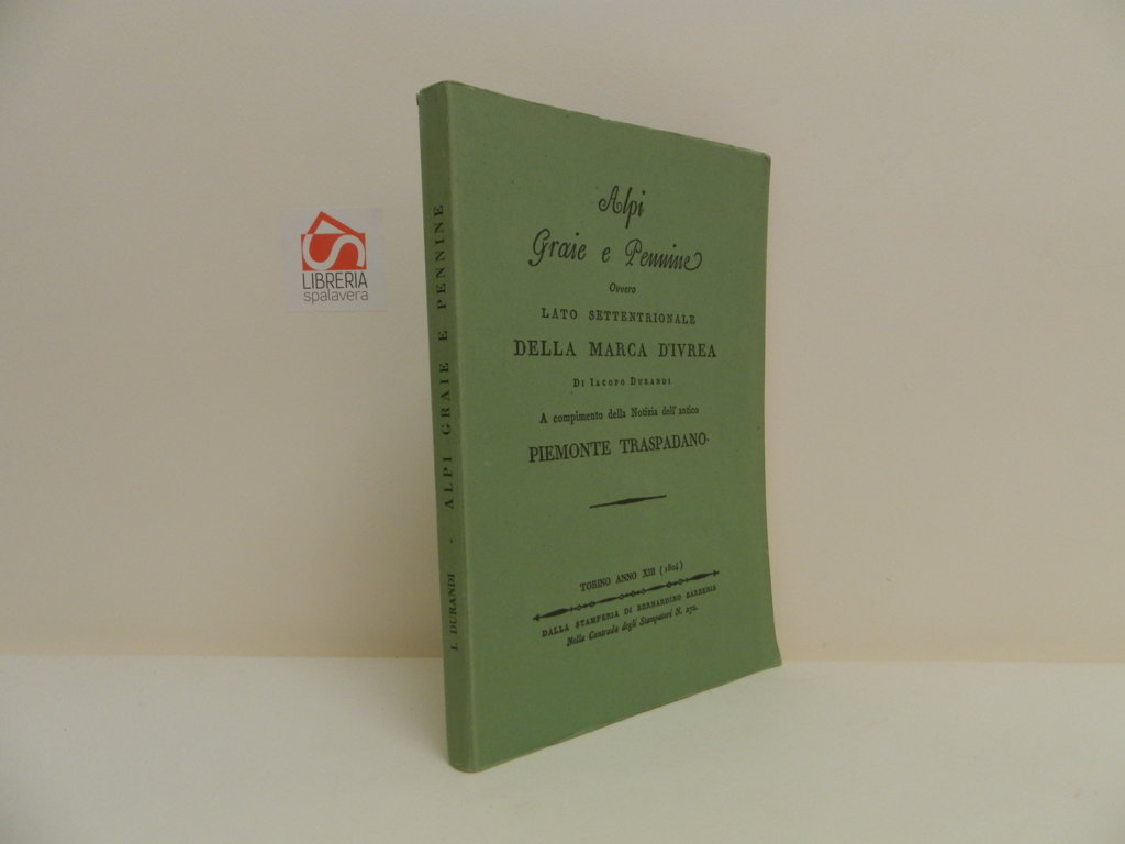 Alpi Graie e Pennine ovvero lato settentrionale della Marca d'Ivrea …