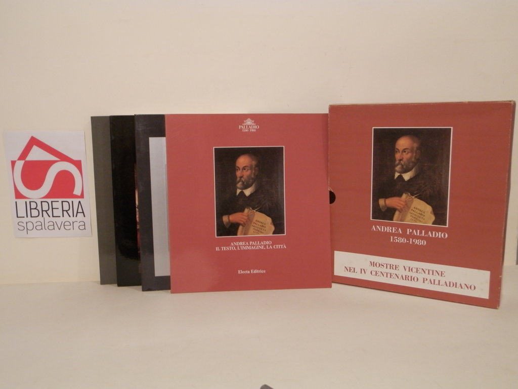 Andrea Palladio 1580-1980. Mostre vicentine nel IV centenario palladiano. 4 …