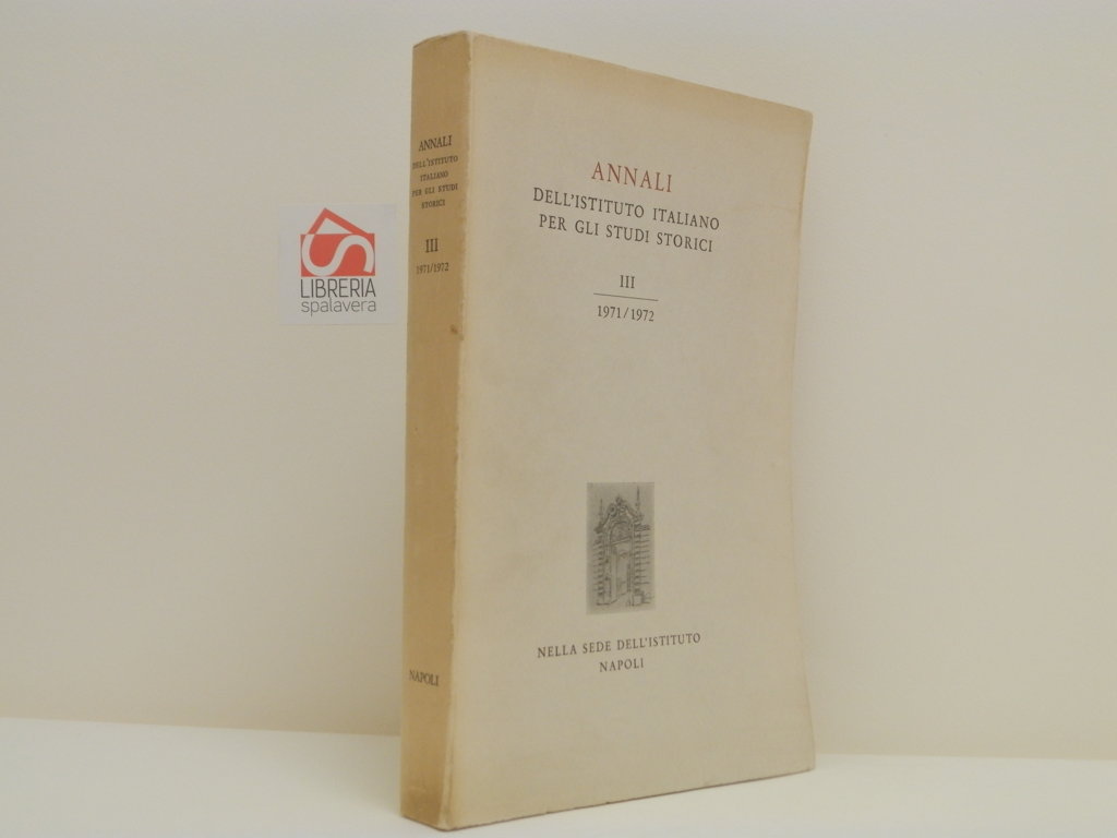 Annali dell'Istituto Italiano per gli Studi Storici. Anno III, 1971/1972