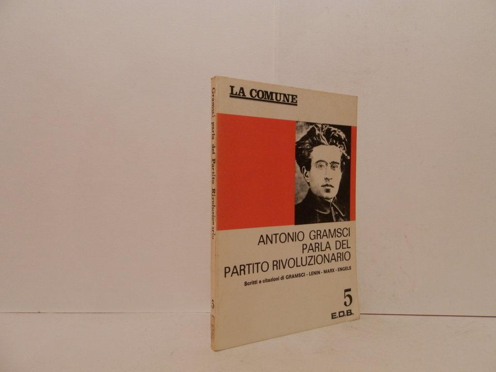 Antonio Gramsci parla del partito rivoluzionario . Scritti e citazioni …