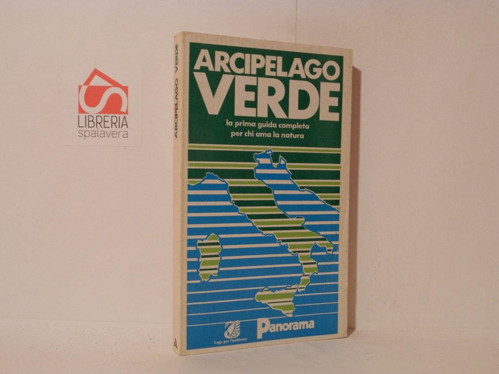 Arcipelago verde. La prima guida completa per chi am la …