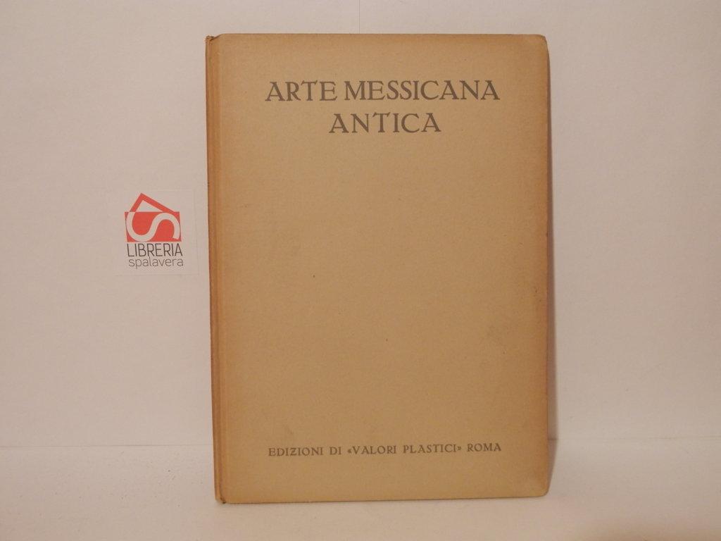 Arte messicana antica. La civiltà artistica