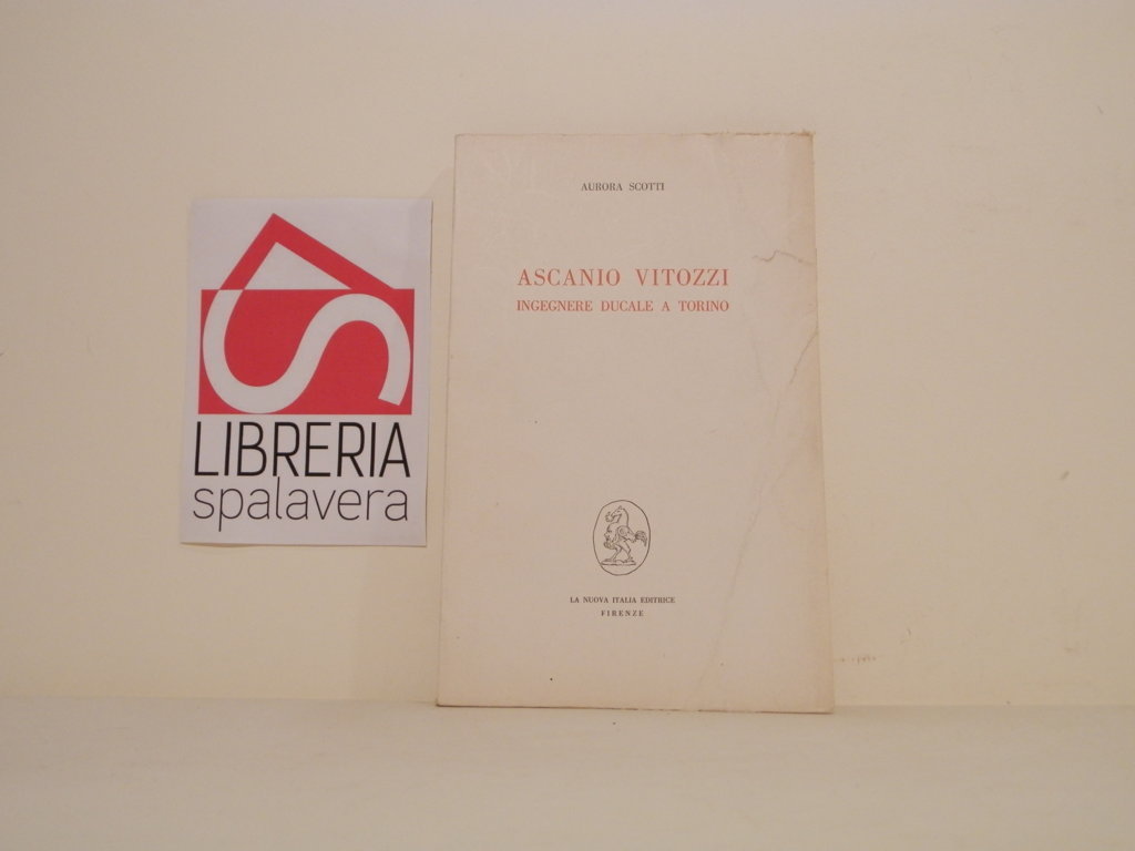 Ascanio Vitozzi. Ingegnere ducale a Torino