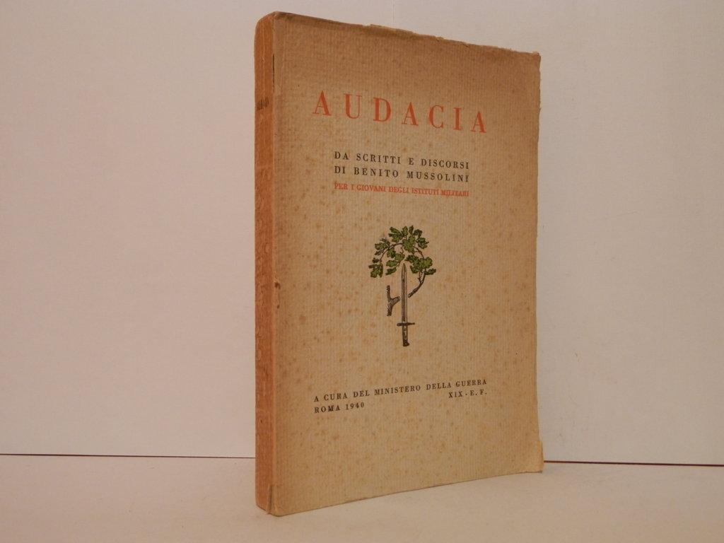 Audacia. Da scritti e discorsi di Benito Mussolini per i …