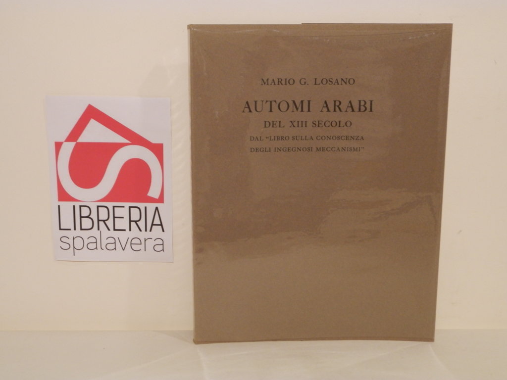 Automi arabi del XIII secolo. Dal Libro sulla conoscenza degli …