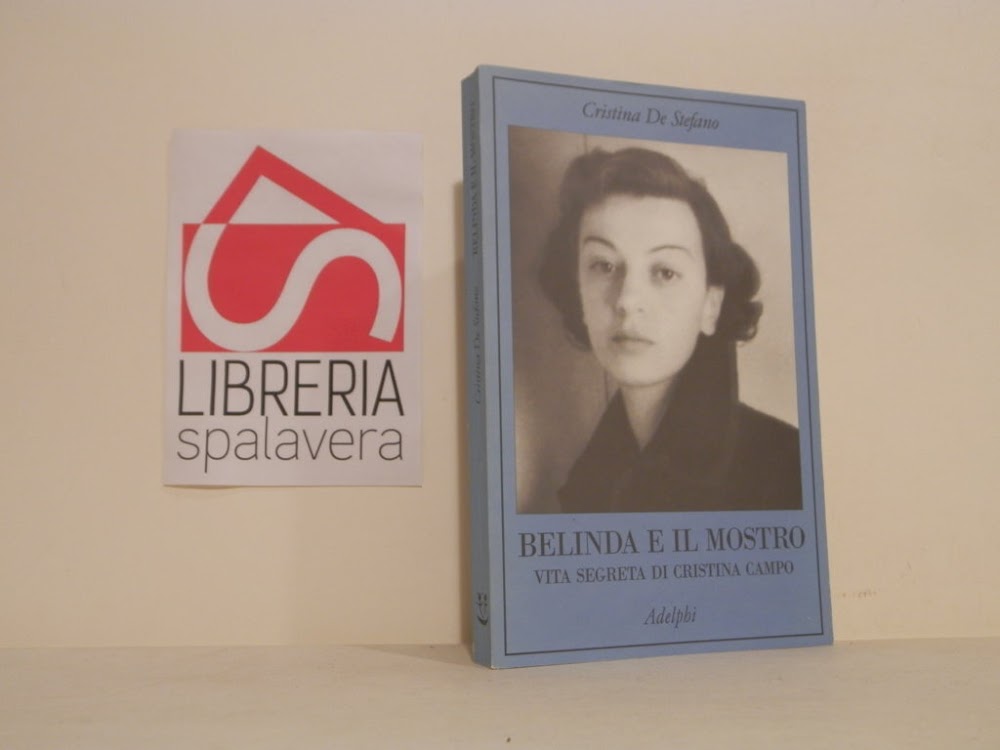 Belinda e il mostro. Vita segreta di Cristina Campo