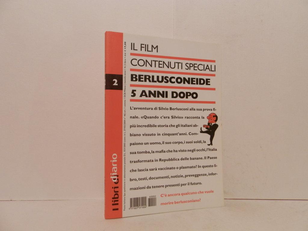 Berlusconeide 5 anni dopo. Il film, contenuti speciali