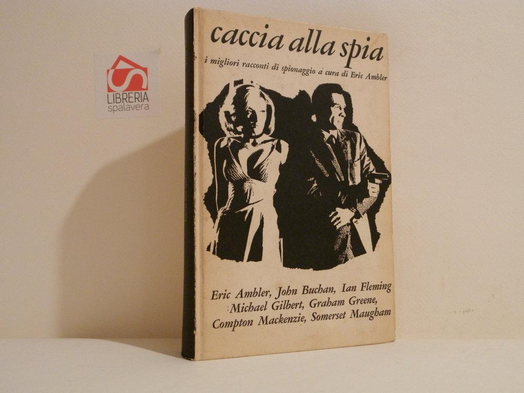 Caccia alla spia : i migliori racconti di spionaggio