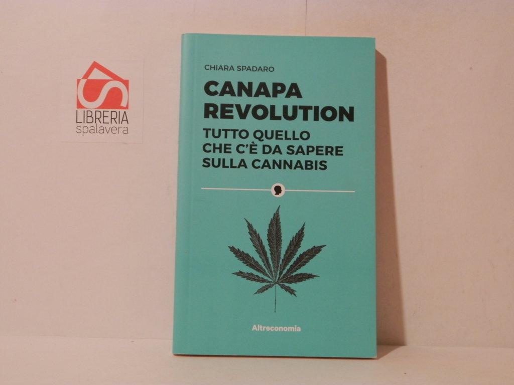 Canapa revolution. Tutto quello che c'è da sapere sulla cannabis