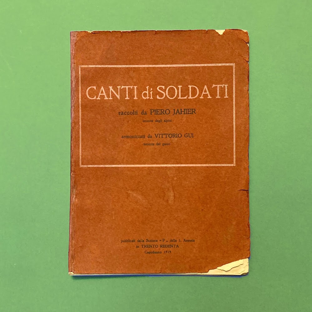 Canti di soldati raccolti da Pietro Jahier, Tenente degli Alpini, …