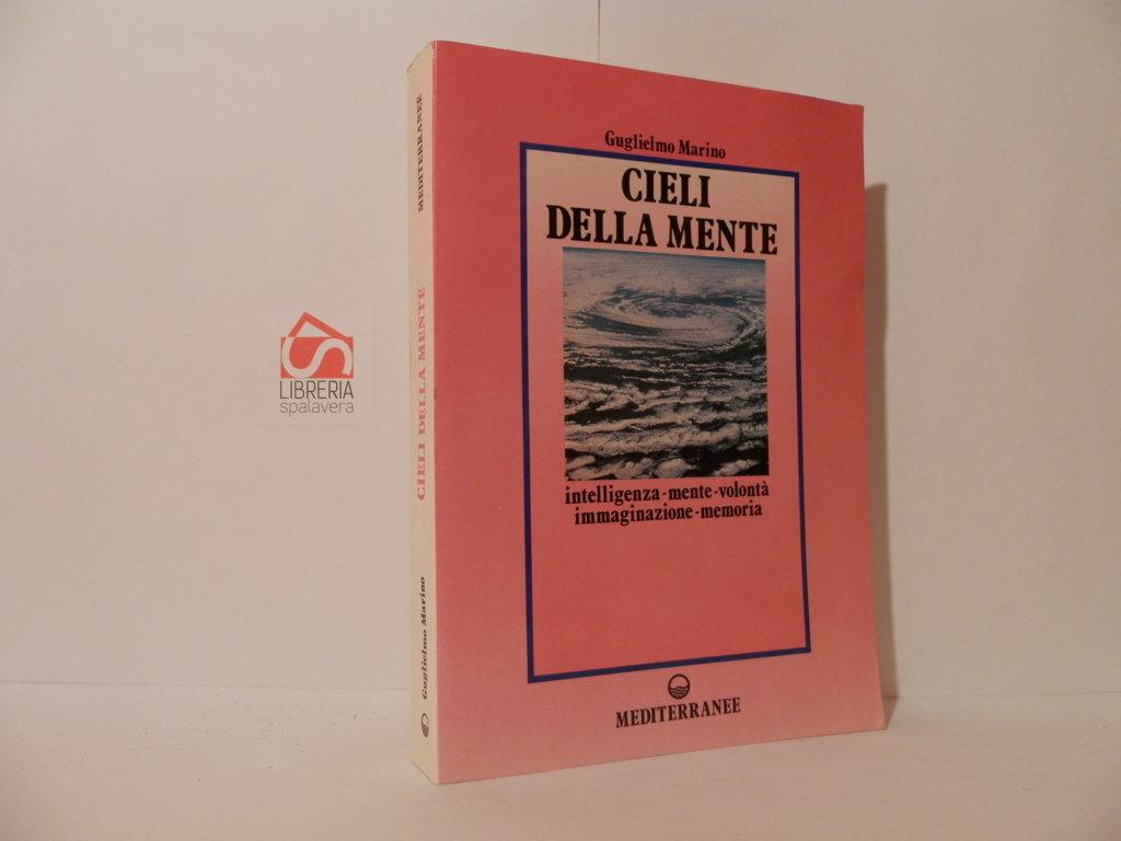 Cieli della mente. Intellignza, mente, volontà, immaginazione, memoria