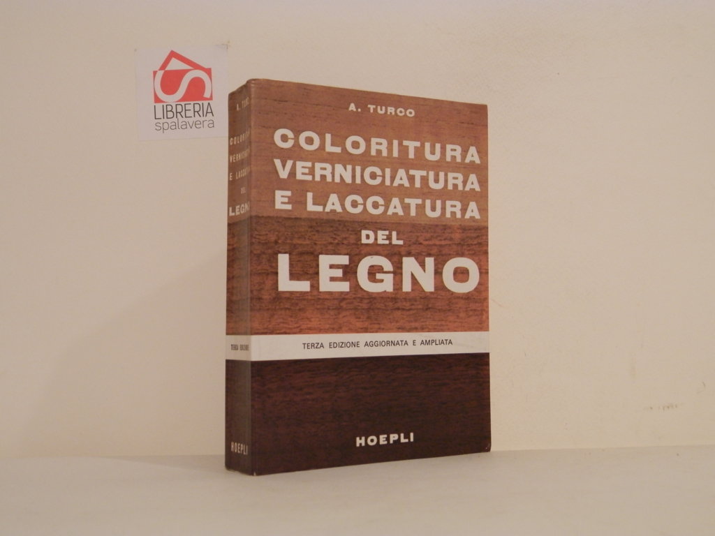 Coloritura, verniciatura e laccatura del legno : manuale teorico-pratico ad …